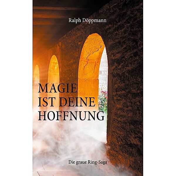 Magie ist deine Hoffnung, Ralph Döppmann