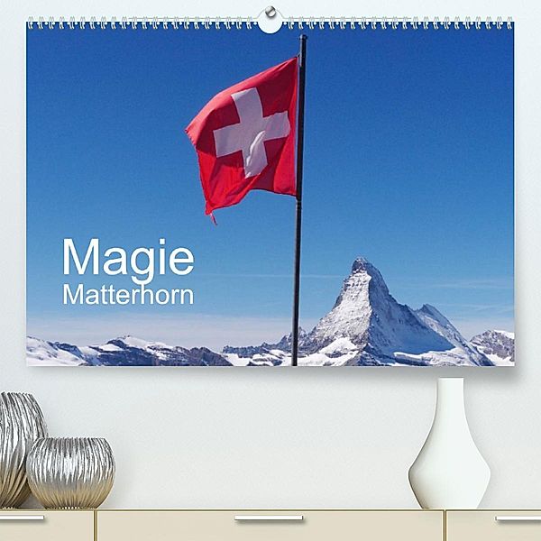 Magie Matterhorn (Premium, hochwertiger DIN A2 Wandkalender 2023, Kunstdruck in Hochglanz), Monika Dietsch