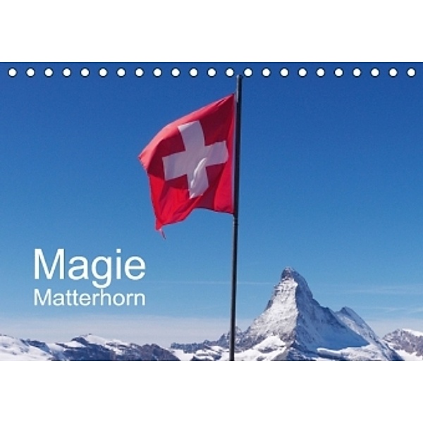 Magie Matterhorn (Tischkalender 2015 DIN A5 quer), Monika Dietsch