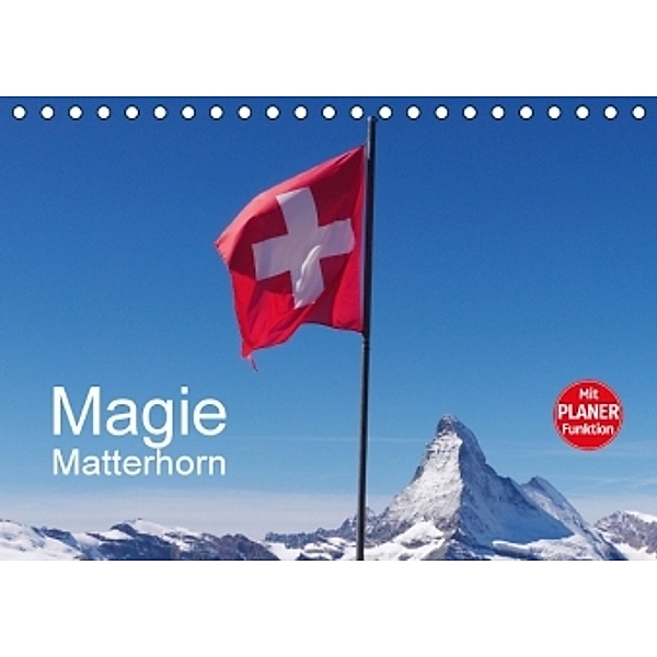 Magie Matterhorn (Tischkalender 2016 DIN A5 quer), Monika Dietsch
