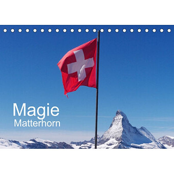 Magie Matterhorn (Tischkalender 2022 DIN A5 quer), Monika Dietsch