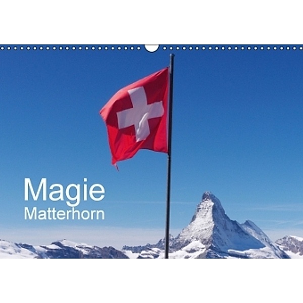 Magie Matterhorn (Wandkalender 2016 DIN A3 quer), Monika Dietsch