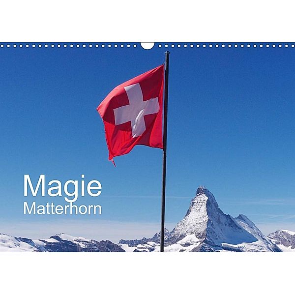 Magie Matterhorn (Wandkalender 2023 DIN A3 quer), Monika Dietsch