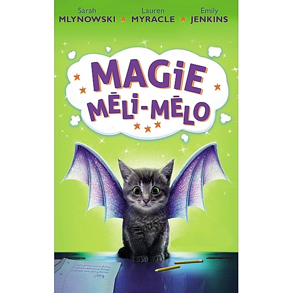 Magie Méli-Mélo - Tome 1 / Aventure, Sarah Mlynowski, Lauren Myracle, Emily Jenkins