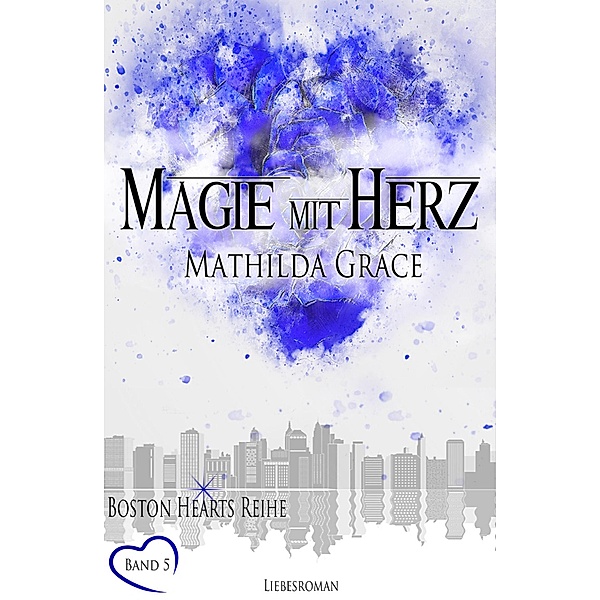 Magie mit Herz / Boston Hearts Bd.5, Mathilda Grace