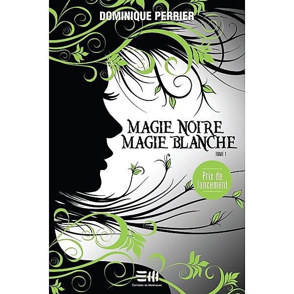 Magie noire, magie blanche 01 / DE MORTAGNE, Dominique Perrier
