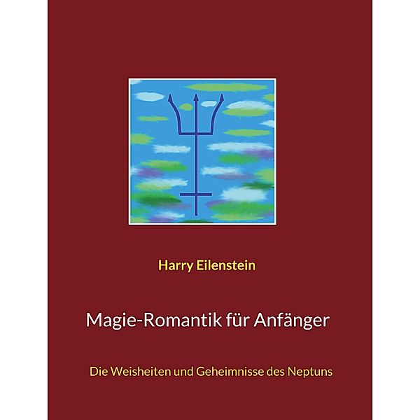 Magie-Romantik für Anfänger, Harry Eilenstein