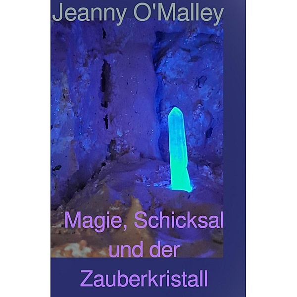 Magie, Schicksal und der Zauberkristall, Jeanny O'Malley