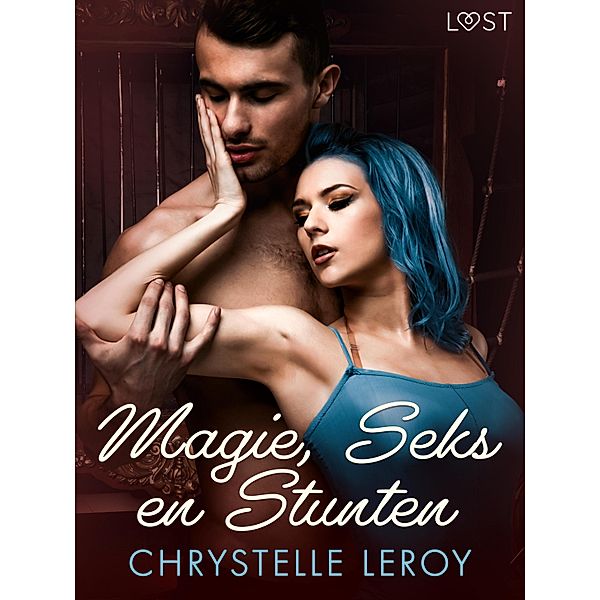 Magie, Seks en Stunten - erotische verhaal, Chrystelle Leroy