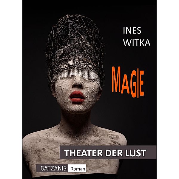 Magie / Theater der Lust, Ines Witka