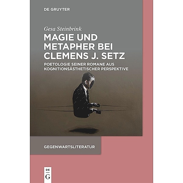 Magie und Metapher bei Clemens J. Setz / Gegenwartsliteratur (De Gruyter), Gesa Steinbrink