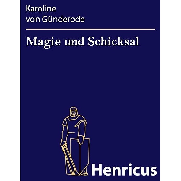 Magie und Schicksal, Karoline Von Günderode