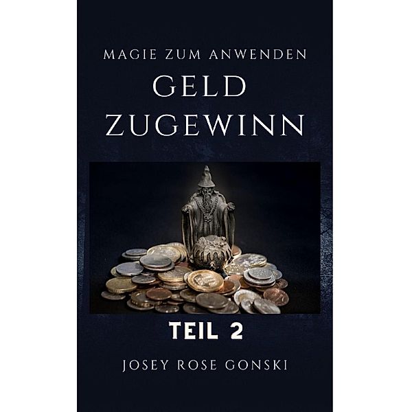 Magie zum Anwenden Teil 2, Josey Rose Gonski