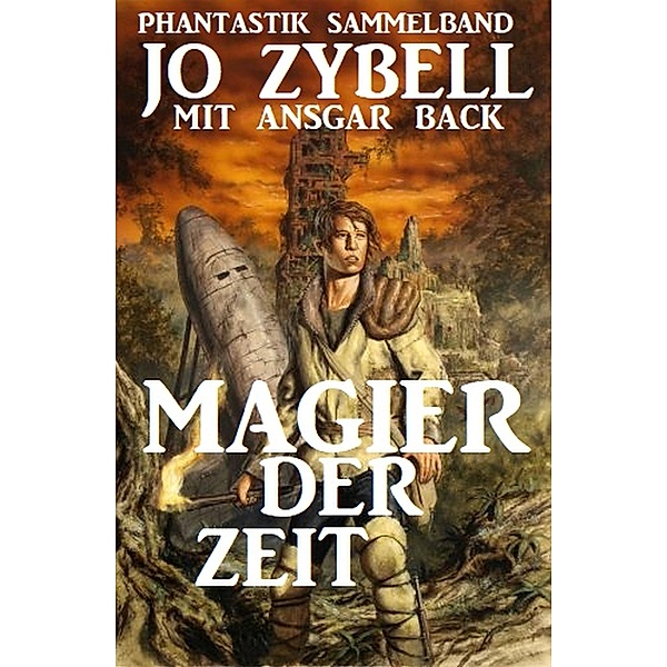 Magier der Zeit: Phantastik Sammelband, Jo Zybell, Ansgar Back