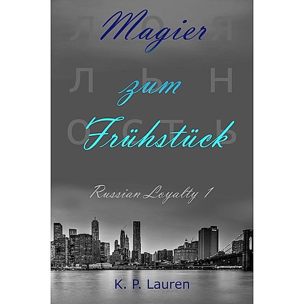 Magier zum Frühstück / Russian Loyalty Bd.1, K. P. Lauren