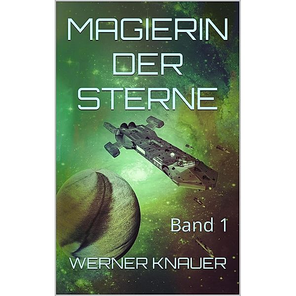 Magierin der Sterne: Band 1 / Magierin der Sterne Bd.1, Werner Knauer