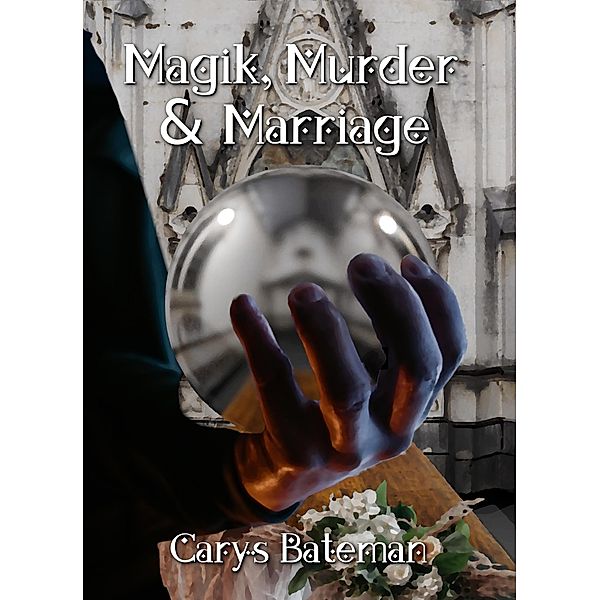 Magik, Murder & Marriage (Chronicles of Yerat) / Chronicles of Yerat, Carys Bateman