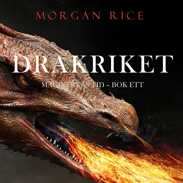 Magikernas tid - 1 - Drakriket (Magikernas tid – Bok ett), Morgan Rice