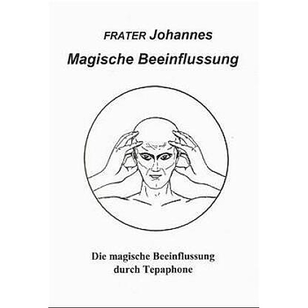Magische Beeinflussung, Frater Johannes