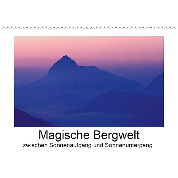 Magische Bergwelt, zwischen Sonnenaufgang und Sonnenuntergang (Wandkalender 2020 DIN A2 quer), Matthias Aigner