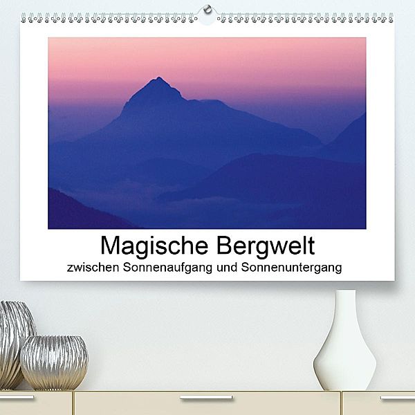 Magische Bergwelt, zwischen Sonnenaufgang und Sonnenuntergang (Premium, hochwertiger DIN A2 Wandkalender 2020, Kunstdruc, Matthias Aigner
