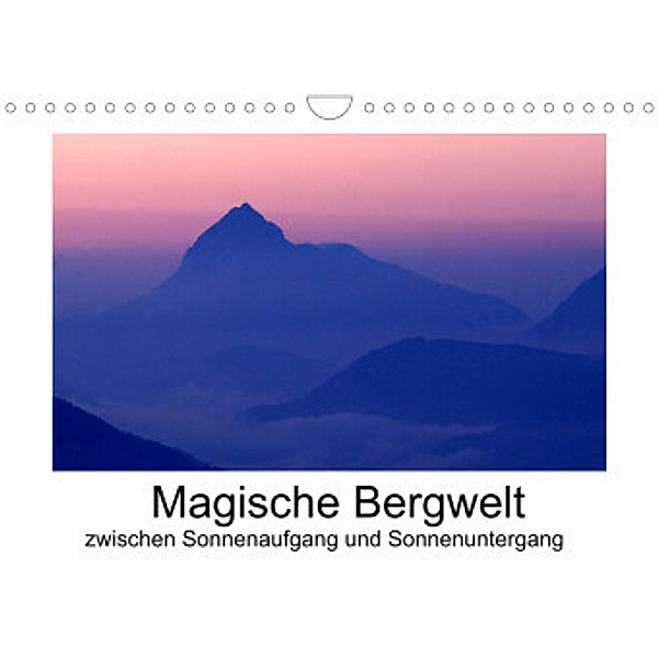 Magische Bergwelt, zwischen Sonnenaufgang und Sonnenuntergang (Wandkalender 2022 DIN A4 quer), Matthias Aigner