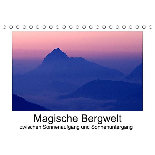 Magische Bergwelt, zwischen Sonnenaufgang und Sonnenuntergang (Tischkalender 2023 DIN A5 quer), Matthias Aigner