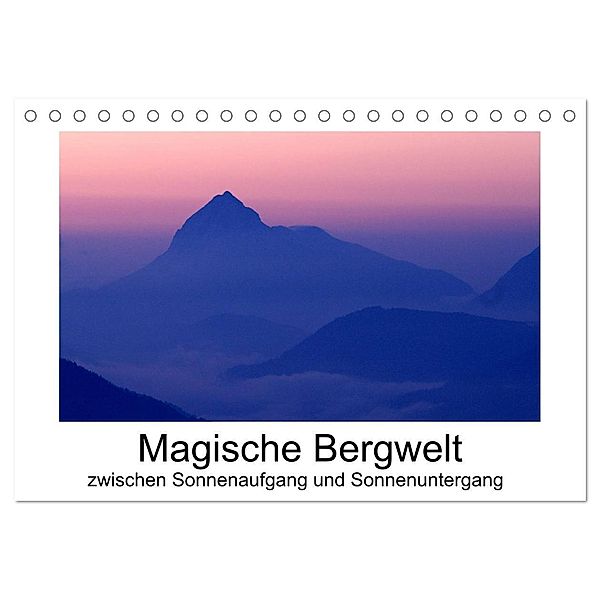 Magische Bergwelt, zwischen Sonnenaufgang und Sonnenuntergang (Tischkalender 2024 DIN A5 quer), CALVENDO Monatskalender, Matthias Aigner