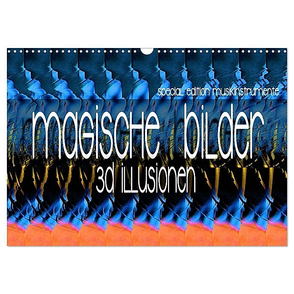 Magische Bilder - 3D Illusionen (Wandkalender 2024 DIN A3 quer), CALVENDO Monatskalender, Renate Utz
