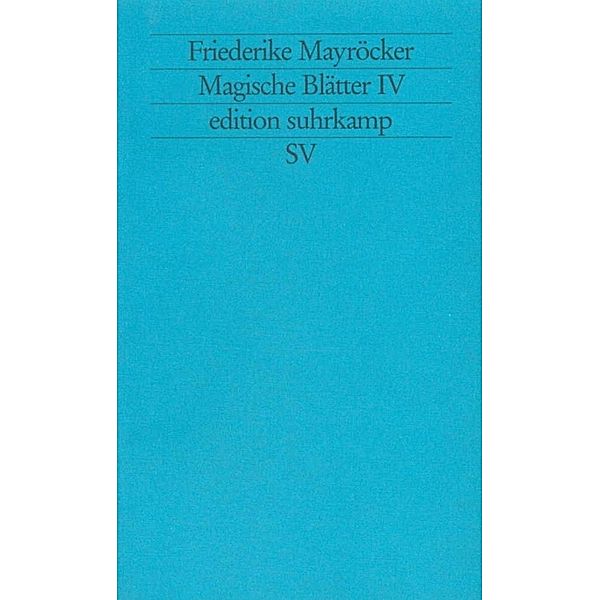 Magische Blätter.Bd.IV, Friederike Mayröcker