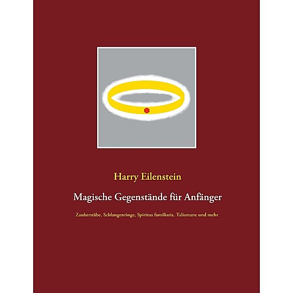 Magische Gegenstände für Anfänger, Harry Eilenstein