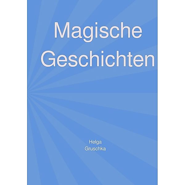 Magische Geschichten, Helga Gruschka