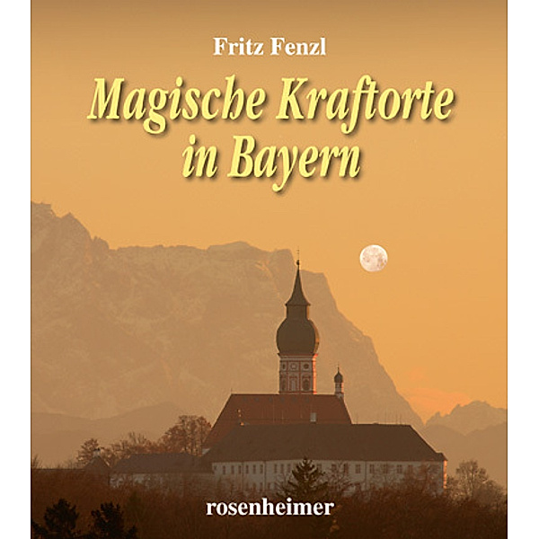 Magische Kraftorte in Bayern, Fritz Fenzl