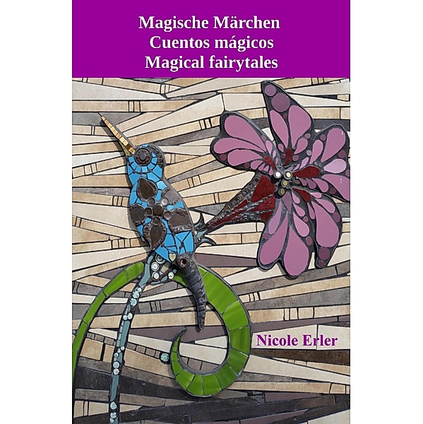 Magische Märchen - Cuentos mágicos - Magical fairytales, Nicole Erler
