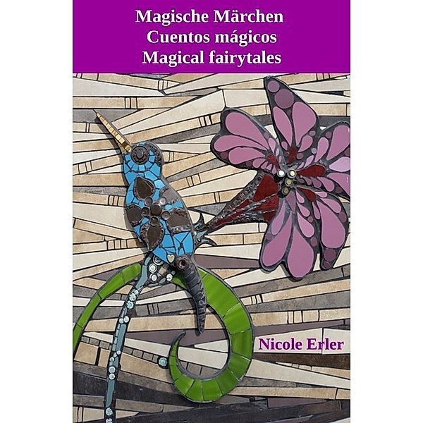 Magische Märchen - Cuentos mágicos - Magical fairytales, Nicole Erler