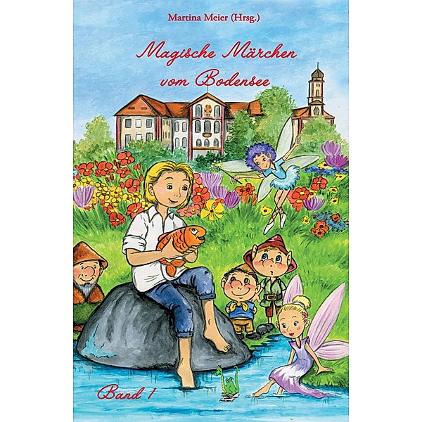Magische Märchen vom Bodensee / Bodensee-Bücher, Martina Meier