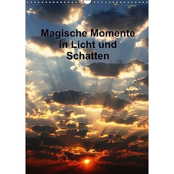 Magische Momente in Licht und Schatten (Wandkalender 2015 DIN A3 hoch), Peter Spätling