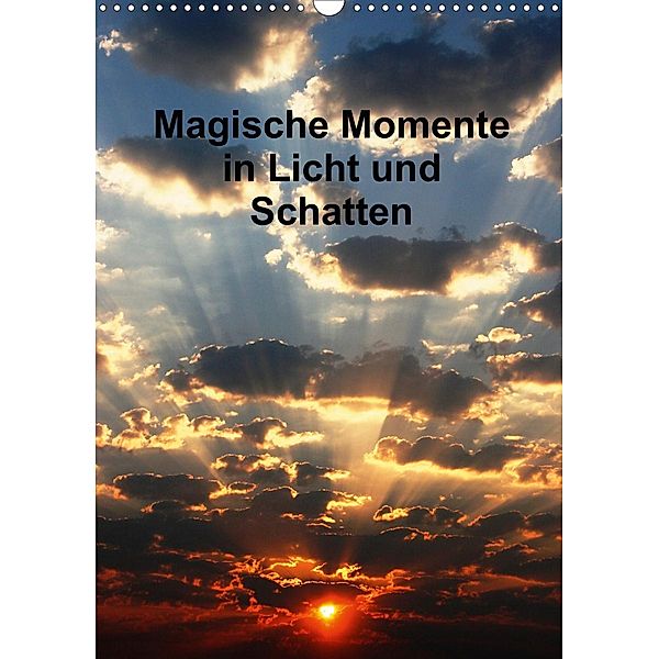 Magische Momente in Licht und Schatten (Wandkalender 2021 DIN A3 hoch), Peter Spätling