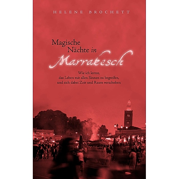 Magische Nächte in Marrakesch, Helene Brochett