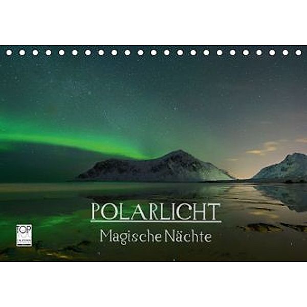 Magische Nächte - POLARLICHT (Tischkalender 2016 DIN A5 quer), Oliver Schratz blendeneffekte.de