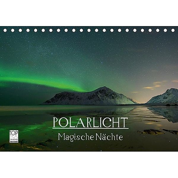 Magische Nächte - POLARLICHT (Tischkalender 2017 DIN A5 quer), Oliver Schratz blendeneffekte.de