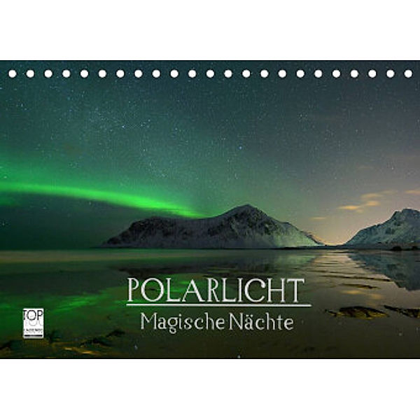 Magische Nächte - POLARLICHT (Tischkalender 2022 DIN A5 quer), Oliver Schratz  blendeneffekte.de