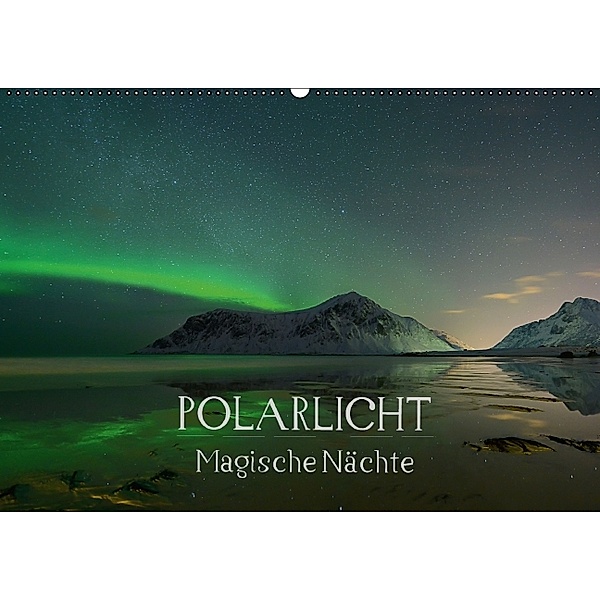 Magische Nächte - POLARLICHT (Wandkalender 2014 DIN A2 quer), Oliver Schratz blendeneffekte.de