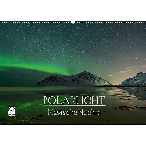 Magische Nächte - POLARLICHT (Wandkalender 2018 DIN A2 quer), Oliver Schratz blendeneffekte.de