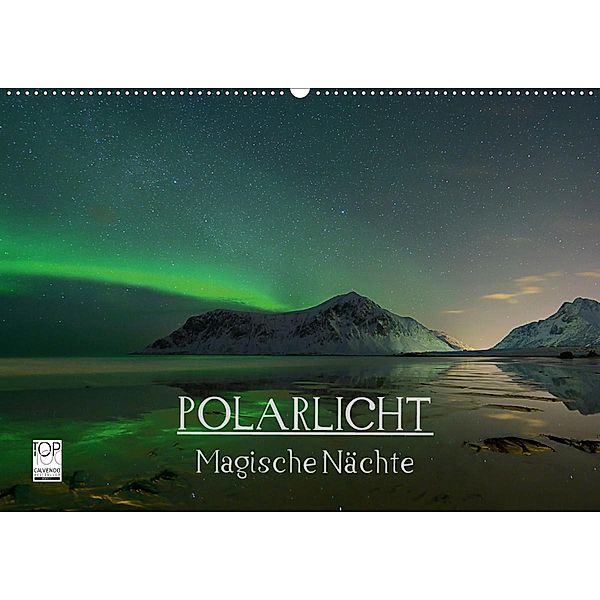 Magische Nächte - POLARLICHT (Wandkalender 2020 DIN A2 quer), Oliver Schratz blendeneffekte.de
