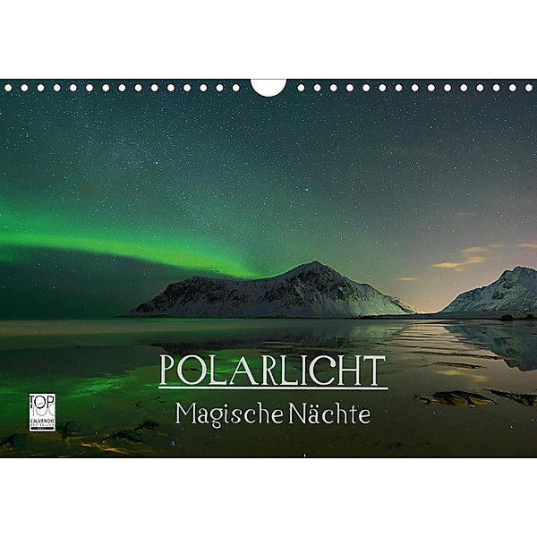 Magische Nächte - POLARLICHT (Wandkalender 2021 DIN A4 quer), Oliver Schratz blendeneffekte.de