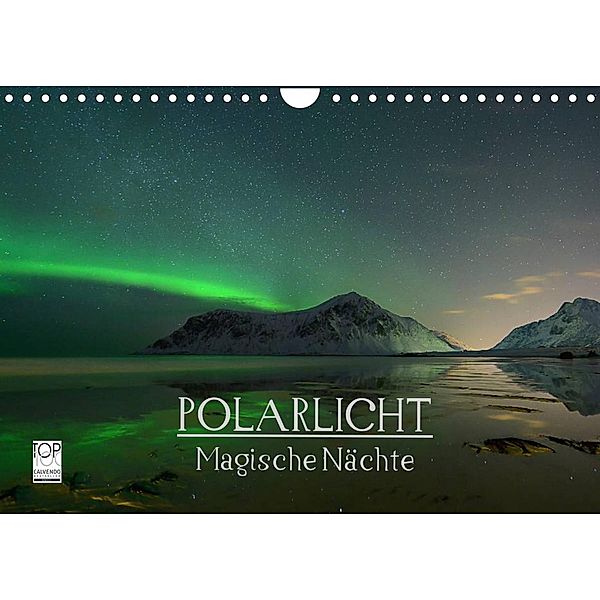 Magische Nächte - POLARLICHT (Wandkalender 2023 DIN A4 quer), Oliver Schratz  blendeneffekte.de