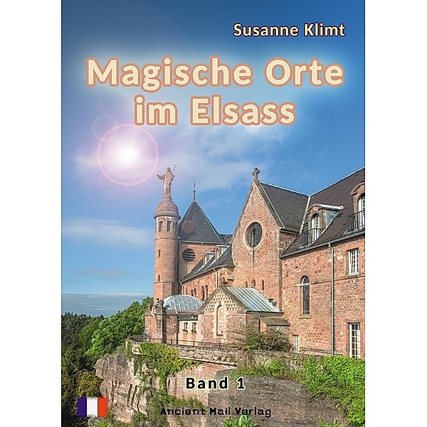 Magische Orte im Elsass.Bd.1, Susanne Klimt