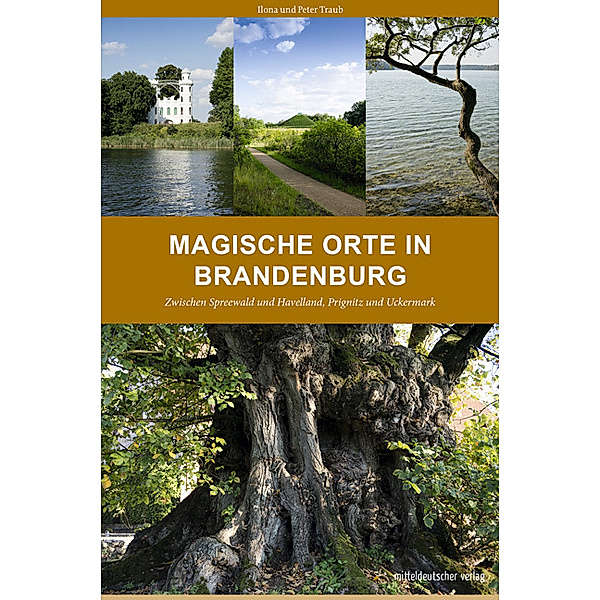 Magische Orte in Brandenburg, Ilona Traub, Peter Traub