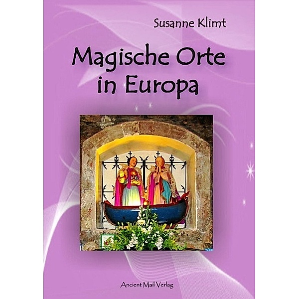 Magische Orte in Europa / Ancient Mail, Susanne Klimt